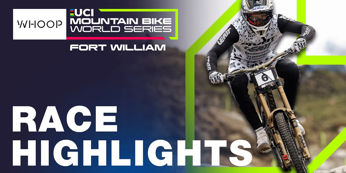 RACE HIGHLIGHTS | UCI Downhill World Cup Fort William